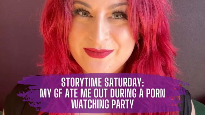 Storytime Saturday - My GF Ate Me Out During a Porn Watching