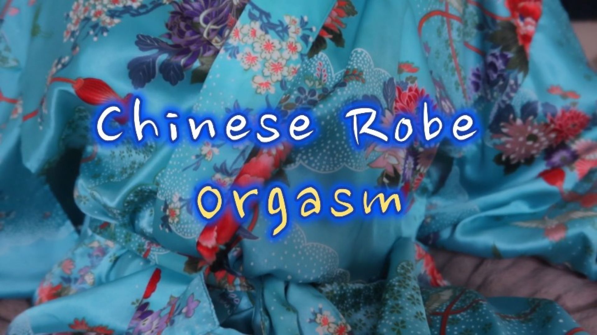 Chinese Robe Orgasm