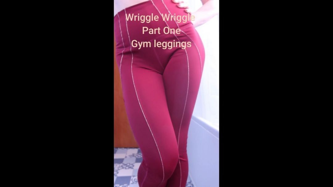 Wriggle Wriggle Part One - leggings tease