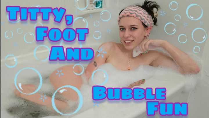 Titty, Foot and Bubble Fun