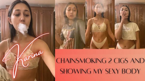 Karina Chainsmoking 2 Cigs and Showing My Sexy Body