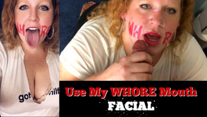 Use My WHORE Mouth Facial