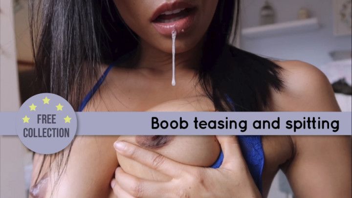 Boob teasing and spitting