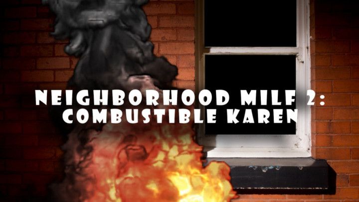 Neighborhood MILF 2: Combustible Karen