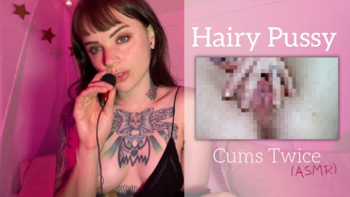 Hairy Pussy Cums Twice ASMR