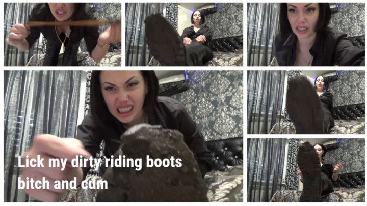 Lick my dirty riding boots bitch and cum