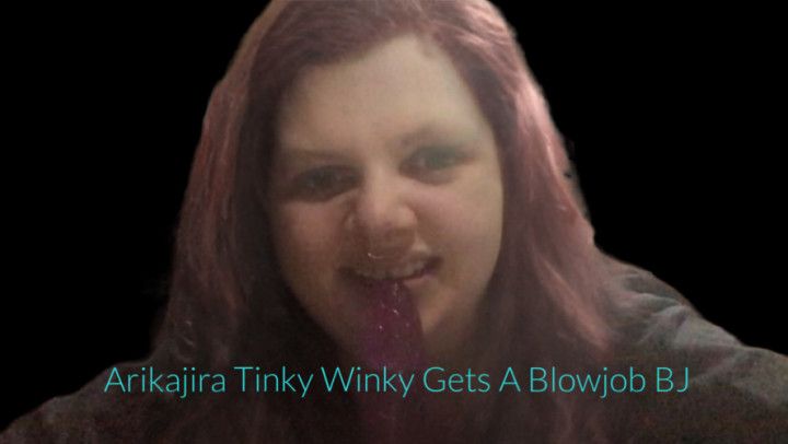 Arikajira Tinky Winky Gets A Blowjob BJ