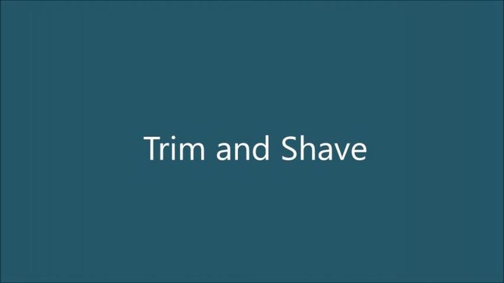 Trim and Shave