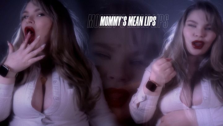 Mommy's Mean Lips