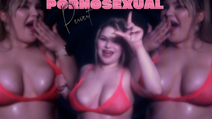Pornosexual Pervert
