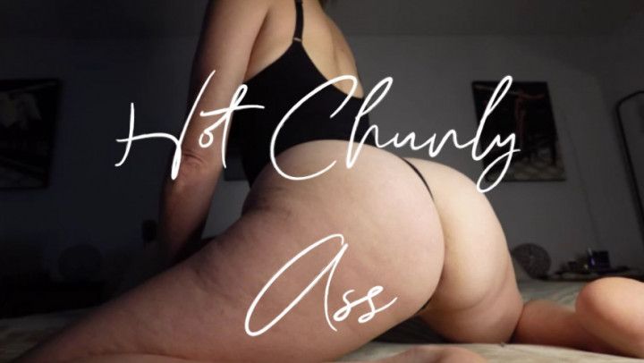 Hot Chunky Ass