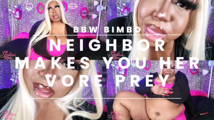 BBW Bimbo Neighbor Makes You Her Vore Prey