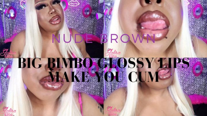Nude Brown BIG Bimbo Glossy Kisses Make You Cum