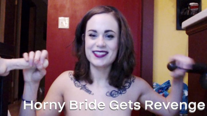 Horny Bride Gets Revenge