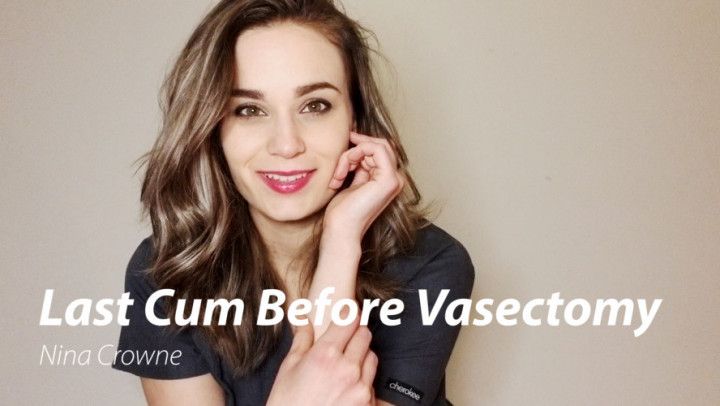 Last Cum Before Vasectomy