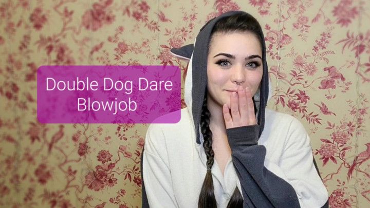 Double Dog Dare Blowjob