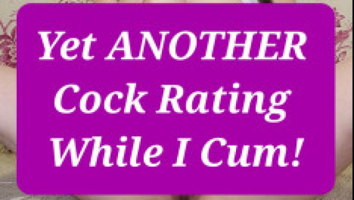 Yet ANOTHER Cock Rating While I Cum
