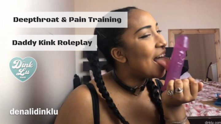 Deepthroat &amp; Pain Training for Daddy