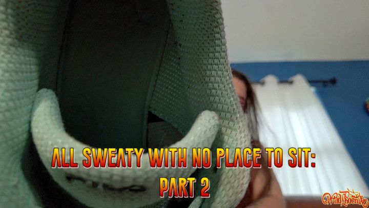 All Sweaty with No Place to Sit: Part 2