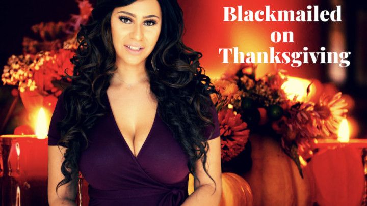 Blackmailed on Thanksgiving