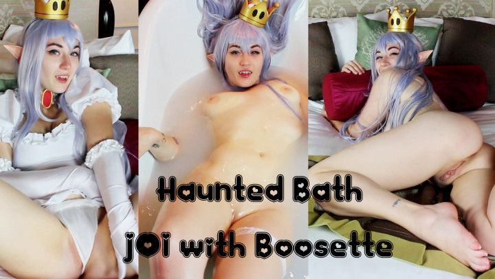 Haunted Bath JOI Queen Boosette Booette