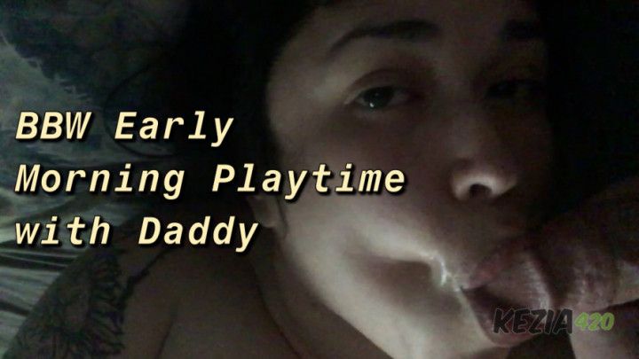 BBW Early Morning Playtime with Daddy