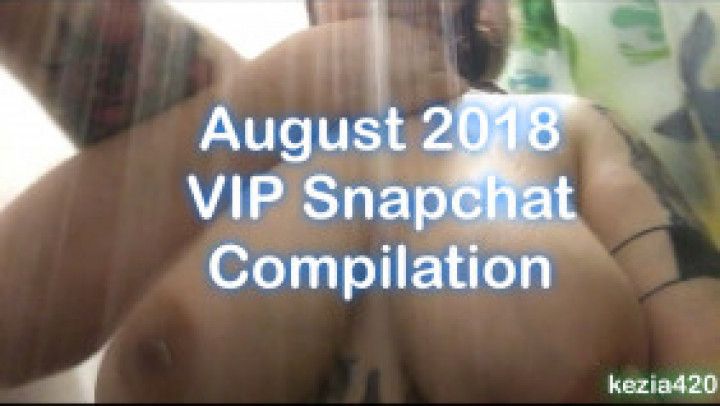 August 2018 VIP Snapchat Compilation