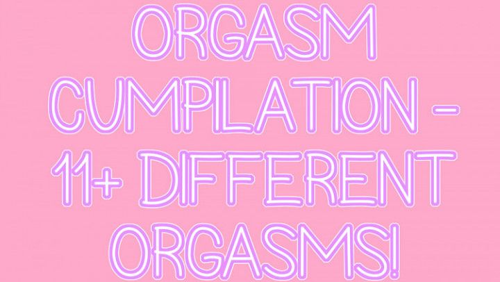 Orgasm Cumpilation - 11+ Orgasms