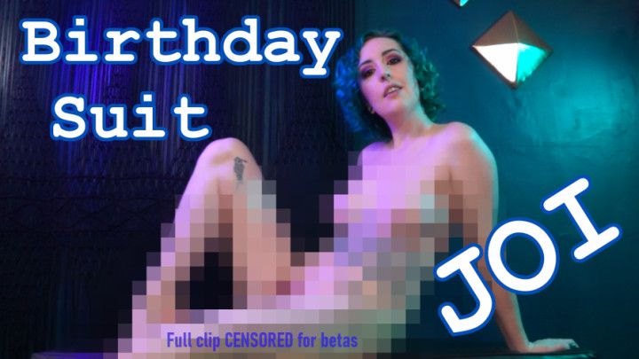 Censored Birthday Suit JOI - Beta Safe Pixelated Femdom POV