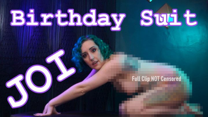 Uncensored Birthday Suit JOI - Fully Nude Goddess Worship