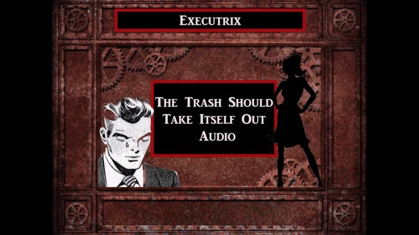 Executrixx- The Trash Takes Itself Out A
