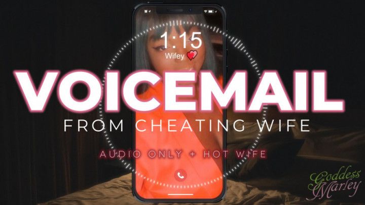 Voicemail from CHEATING WIFE