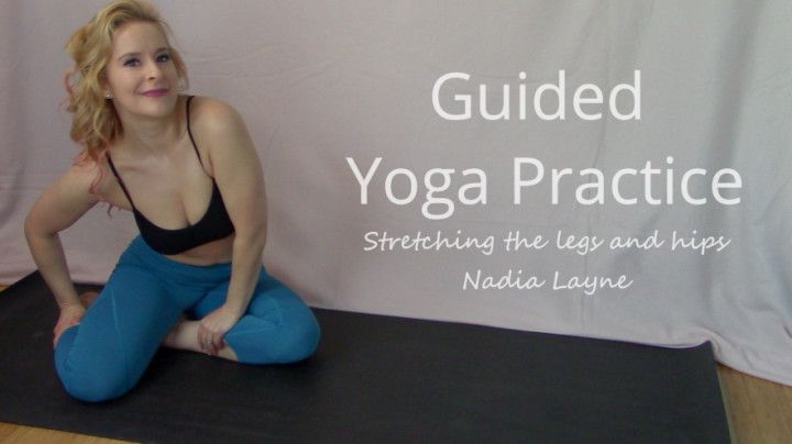 Guided Yoga Practice: Legs and Hips