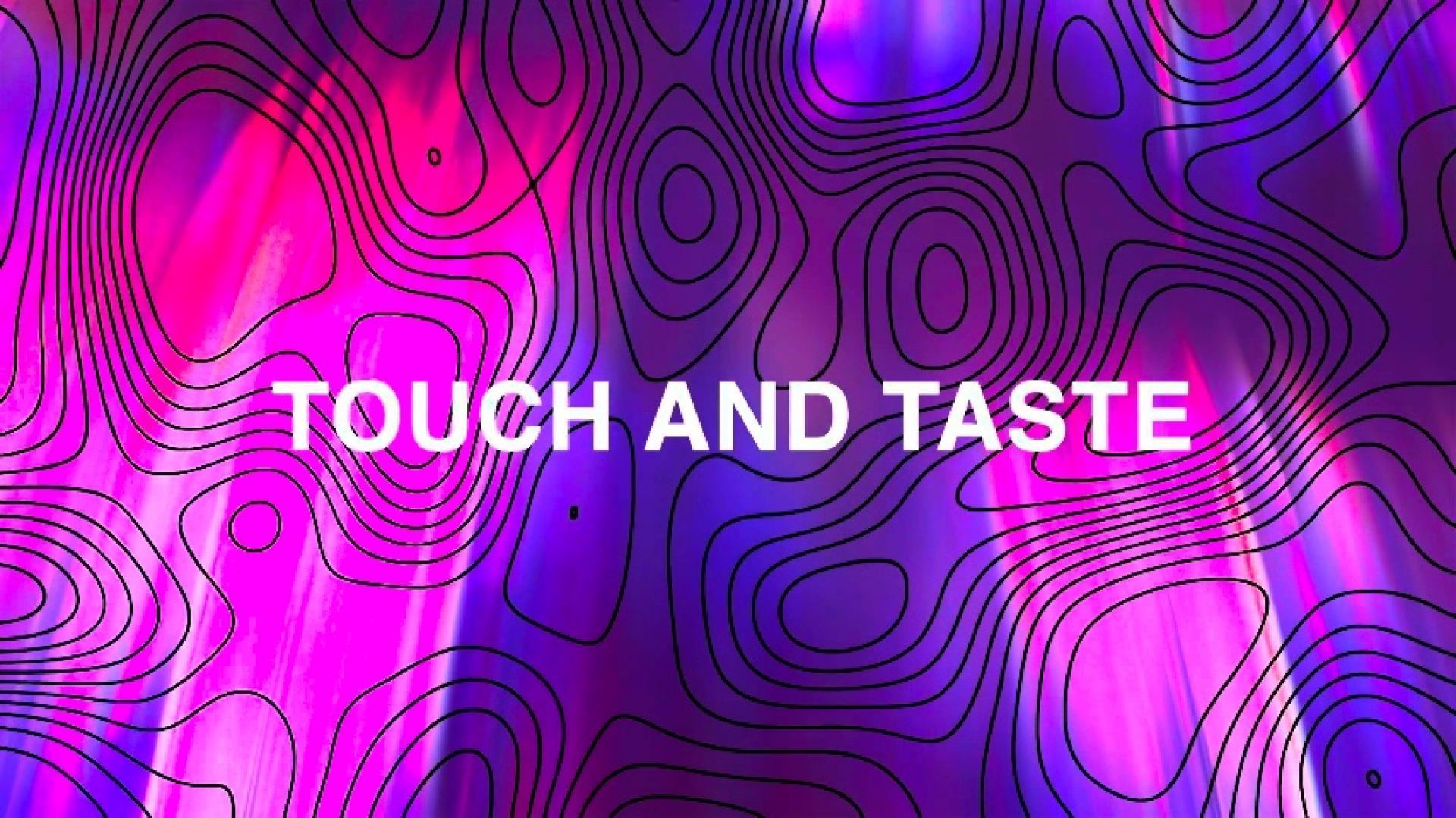 Touch and Taste