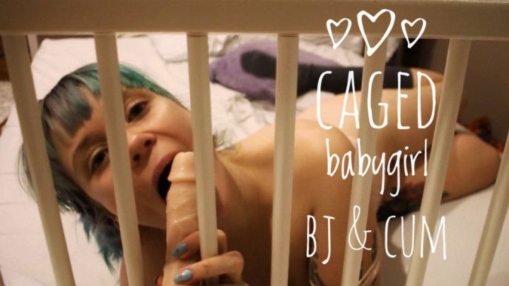 Caged Babygirl BJ &amp; Cum