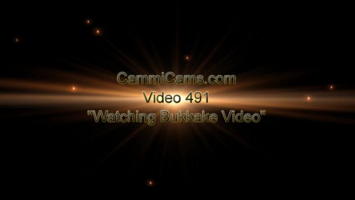 CammiCams Video 491 Watching a Bukkake
