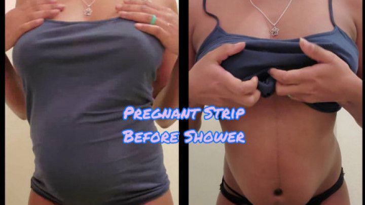 Pregnant Strip Before Shower