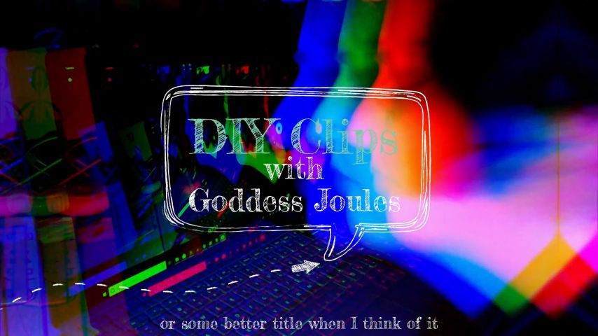 DIY Clips With Goddess Joules Vol 1