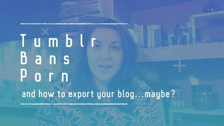 Tumblr Bans Porn and Exporing Your Blog