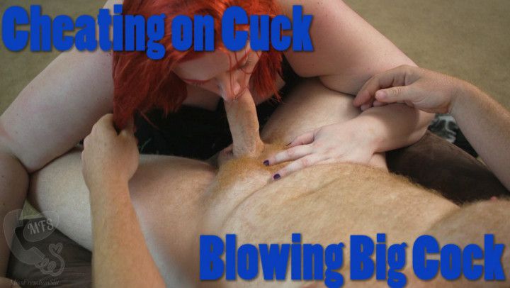 Cheating on Cuck Blowing Big Cock