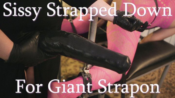 Sissy Strapped Down for Giant Strapon
