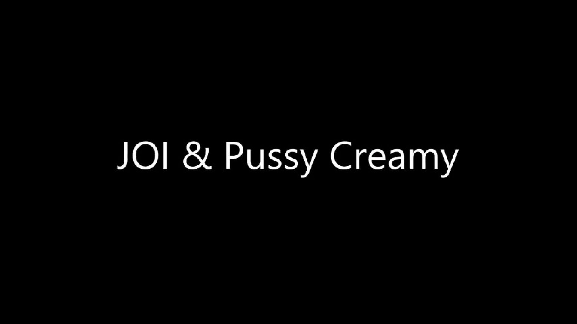 JOI &amp; Pussy Creamy