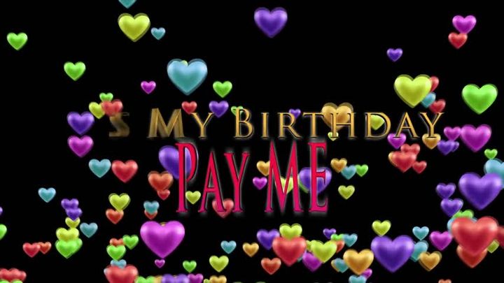 Its My Birthday Pay Me