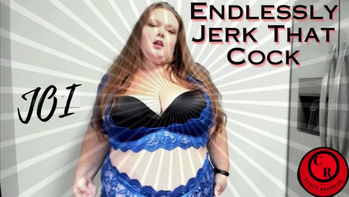 Endlessly Jerk That Cock JOI