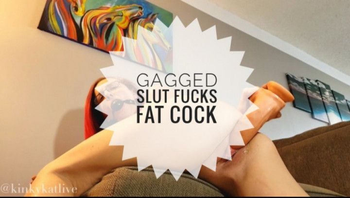 Gagged Slut Fucks Fat Cock