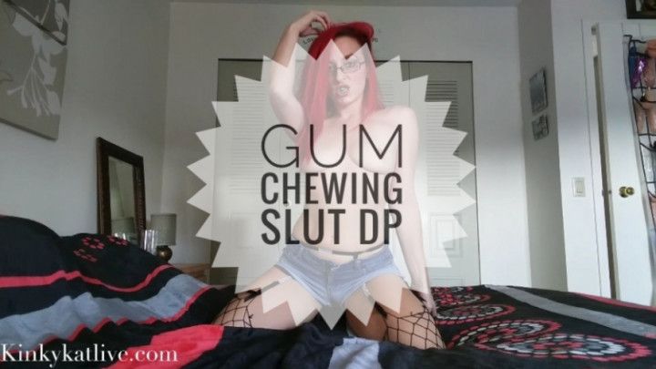 Gum Chewing Slut DP