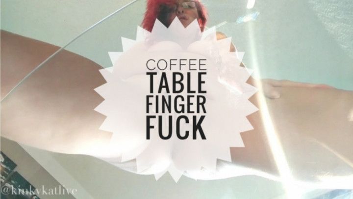 Coffee Table Finger Fuck