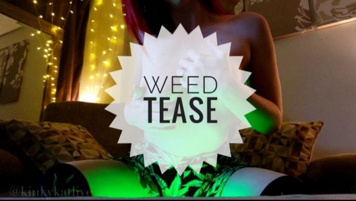 Weed Tease