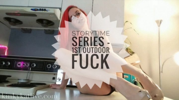 Storytime Series - 1st Outdoor Fuck