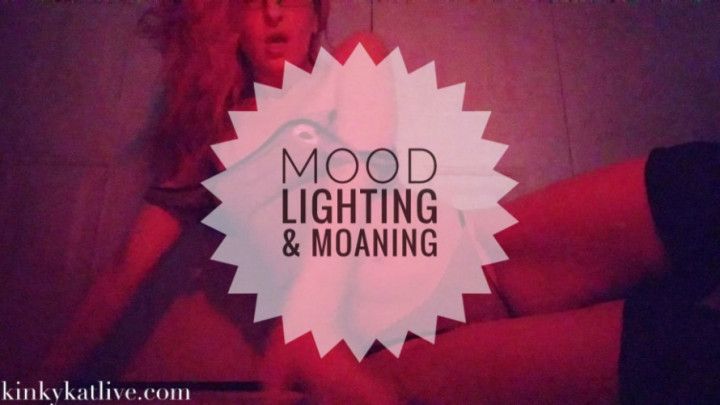Mood Lighting &amp; Moaning